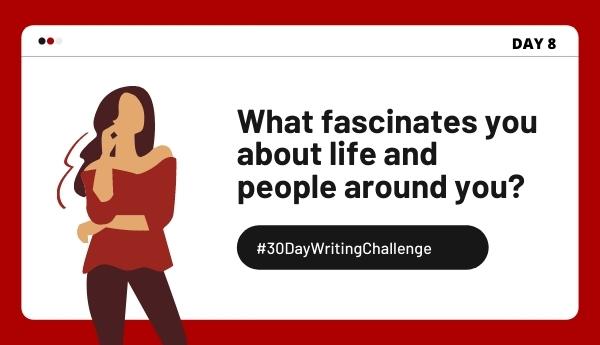day 8. 30 day writing challenge